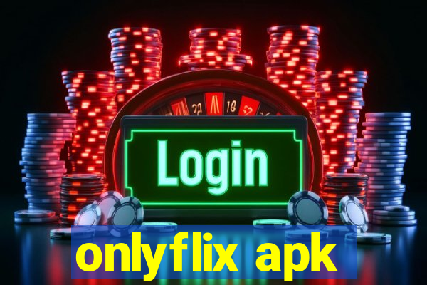 onlyflix apk